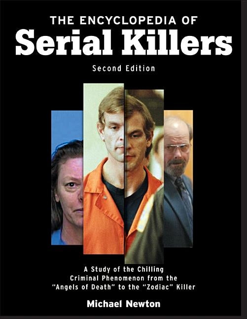 The Encyclopedia of Serial Killers, Second Edition by Newton, Michael