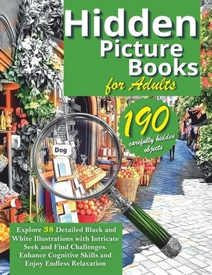 Hidden Picture Book for Adults: Explore 38 Detailed Black and White Illustrations with Intricate Seek and Find Challenges. Enhance Cognitive Skills an by Barton, Astrid