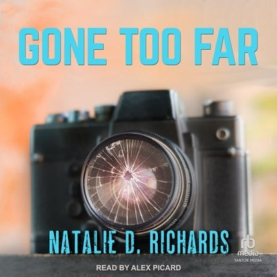 Gone Too Far by Richards, Natalie D.