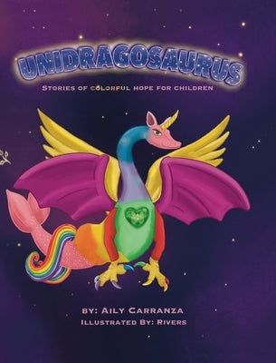 Unidragosaurus: Stories of Colorful Hope for Children by Carranza, Aily