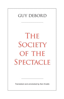 The Society of the Spectacle by Debord, Guy