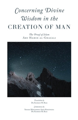 Concerning Divine Wisdom in the Creation of Man by Al-Ghazali, Abu Hamid
