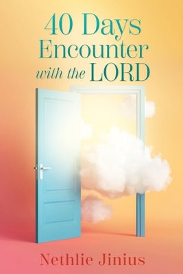 40 Days Encounter with the LORD by Jinius, Nethlie