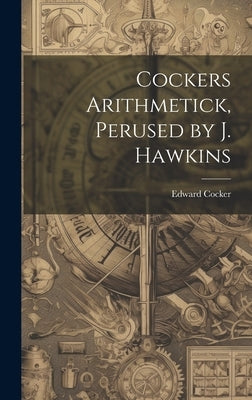 Cockers Arithmetick, Perused by J. Hawkins by Cocker, Edward