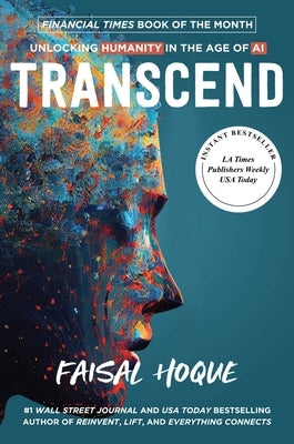 Transcend: Unlocking Humanity in the Age of AI by Hoque, Faisal