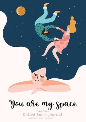 Dotted Bullet Journal - You are My Space: Medium A5 - 5.83X8.27 by Blank Classic