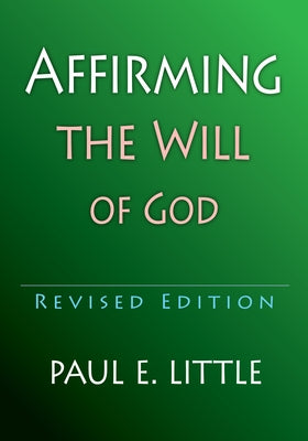 Affirming the Will of God by Little, Paul E.