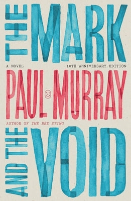 The Mark and the Void: A Novel (10th Anniversary Edition) by Murray, Paul
