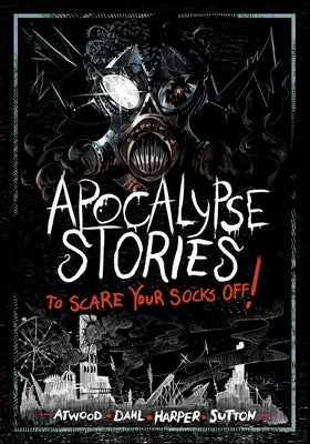 Apocalypse Stories to Scare Your Socks Off! by Dahl, Michael