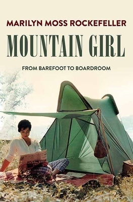 Mountain Girl: From Barefoot to Boardroom by Rockefeller, Marilyn Moss