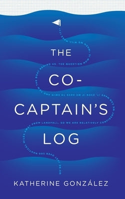 The Co-Captain's Log by Gonz?lez, Katherine