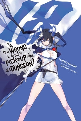 Is It Wrong to Try to Pick Up Girls in a Dungeon?, Vol. 18 (Light Novel): Volume 18 by Omori, Fujino