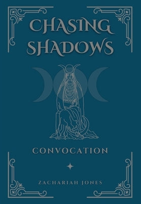 Chasing Shadows: Convocation by Jones, Zachariah