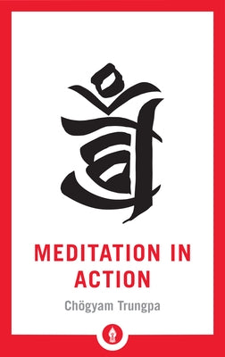 Meditation in Action by Trungpa, Chogyam