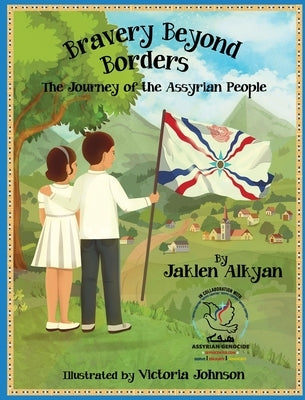 Bravery Beyond Borders: The Journey of the Assyrian People by Alkyan