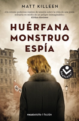 Huerfana. Monstruo. Espia. / Orphan. Monster. Spy. by Killeen, Matt