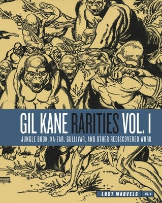 Lost Marvels No. 4: Gil Kane Rarities Vol. 1: Jungle Book, Ka-Zar, Gullivar and Other Rediscovered Work by Kane, Gil