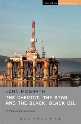 The Cheviot, the Stag and the Black, Black Oil by McGrath, John