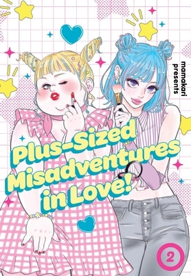 Plus-Sized Misadventures in Love!, Volume 2 by Mamakari