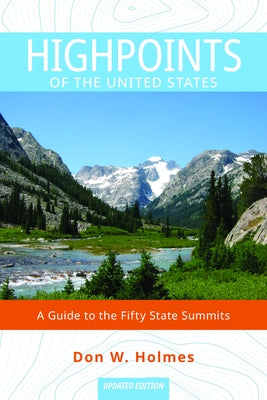 Highpoints of the United States: A Guide to the Fifty State Summits by Holmes, Don