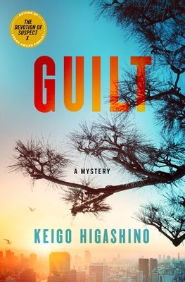 Guilt: A Mystery by Higashino, Keigo