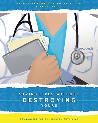 Saving Lives Without Destroying Yours: Boundaries for the Modern Physician by Mammoliti, Maryna