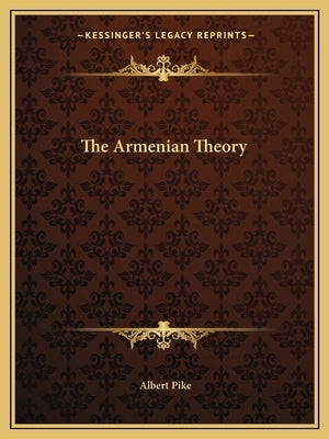 The Armenian Theory by Pike, Albert