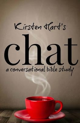 Chat: a conversational bible study by Hart, Kirsten