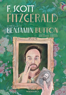 Curioso Caso de Benjamin Button, El by Fitzgerald, F. Scott