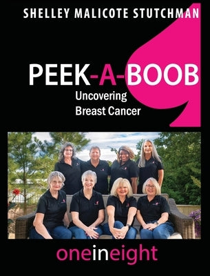 Peek-A-Boob: Uncovering Breast Cancer by Malicote Stutchman, Shelley