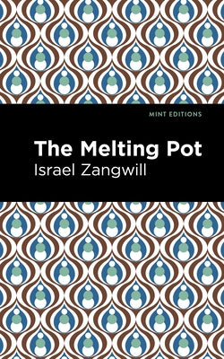 The Melting Pot by Zangwill, Israel