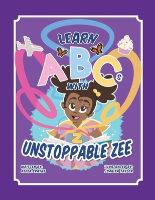 Learn ABCs With Unstoppable Zee by Shayne, Reesa