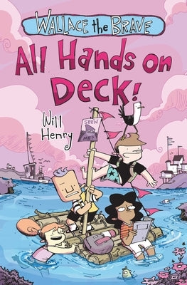 Wallace the Brave: All Hands on Deck!: Volume 6 by Henry, Will
