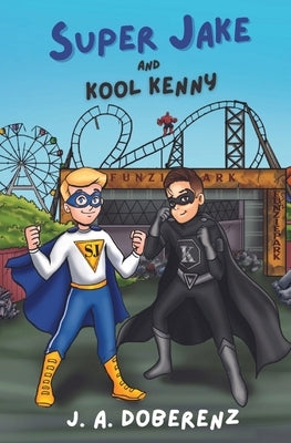 Super Jake and Kool Kenny by Doberenz, J. a.