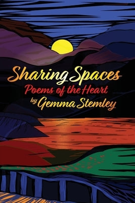 Sharing Spaces: Poems of the Heart by Stemley, Gemma G.