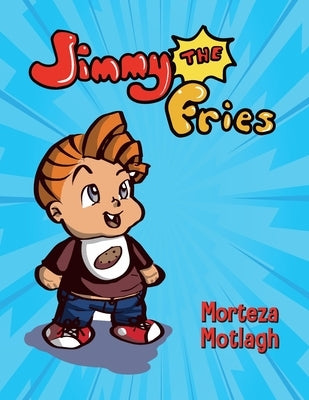 Jimmy the Fries by Motlagh, Morteza