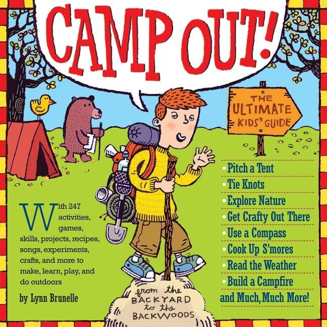 Camp Out!: The Ultimate Kids' Guide from the Backyard to the Backwoods by Brunelle, Lynn