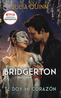 Bridgerton 3 - Te Doy Mi Corazon (Sobrecubierta Netflix) by Quinn, Julia