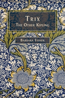 Trix: The Other Kipling by Fisher, Barbara