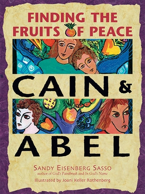 Cain & Abel: Finding the Fruits of Peace by Sasso, Sandy Eisenberg