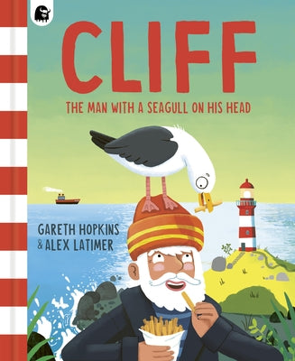 Cliff: The Man with a Seagull on His Head by Hopkins, Gareth