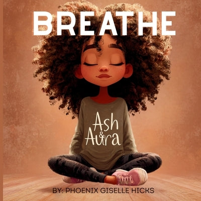 Breathe by Hicks, Phoenix Giselle