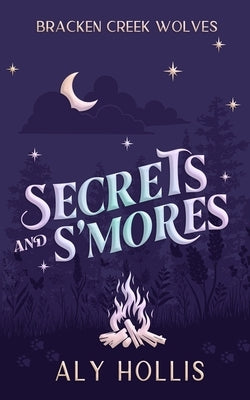 Secrets and S'Mores by Hollis, Aly