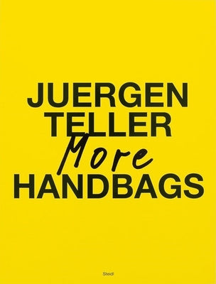 Juergen Teller: More Handbags by Teller, Juergen
