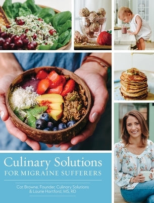 Culinary Solutions For Migraine Sufferers by Browne, Cat