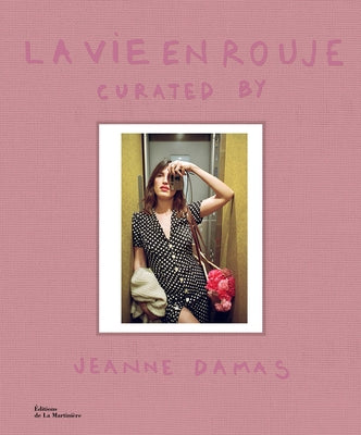 La Vie En Rouje: Curated by Jeanne Damas by Damas, Jeanne