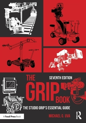 The Grip Book: The Studio Grip's Essential Guide by Uva, Michael G.