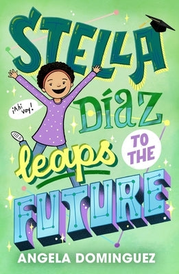 Stella D?az Leaps to the Future by Dominguez, Angela