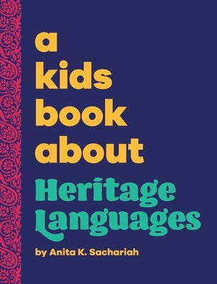 A Kids Book About Heritage Languages by Sachariah, Anita K.