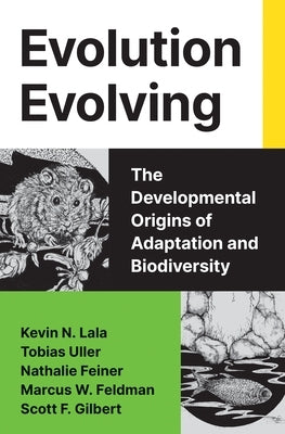 Evolution Evolving: The Developmental Origins of Adaptation and Biodiversity by Andrews, David